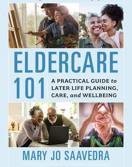 Eldercare 101: A Practical Guide to Later Life Planning, Care, and Wellbeing Sale