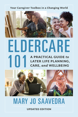 Eldercare 101: A Practical Guide to Later Life Planning, Care, and Wellbeing Sale