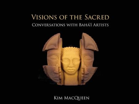 Visions of the Sacred: Conversations with Bahá í Artists For Sale