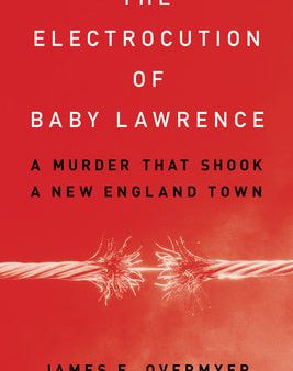 Electrocution of Baby Lawrence: A Murder That Shook a New England Town, The Online