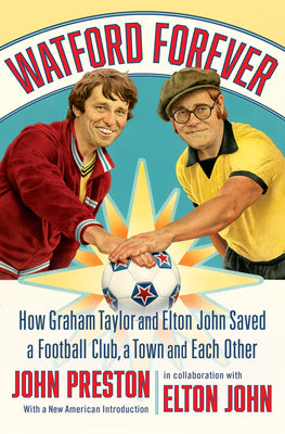 Watford Forever: How Graham Taylor and Elton John Saved a Football Club, a Town and Each Other Fashion