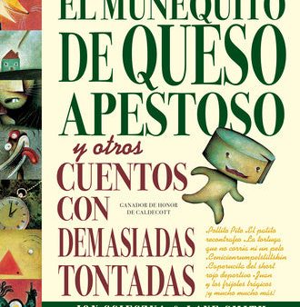 El Muñequito de Queso Apestoso Y Otros Cuentos Con Demasiadas Tontadas (the Stinky Cheese Man and Other Fairly Stupid Tales Spanish Edition) Hot on Sale