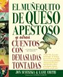 El Muñequito de Queso Apestoso Y Otros Cuentos Con Demasiadas Tontadas (the Stinky Cheese Man and Other Fairly Stupid Tales Spanish Edition) Hot on Sale