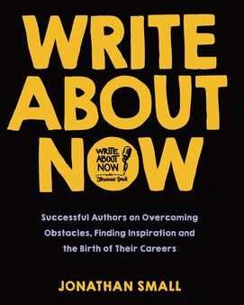 Write About Now: Successful Authors on Overcoming Obstacles, Finding Inspiration and the Birth of Their Careers Discount