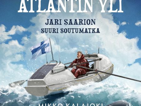 Atlantin yli: Jari Saarion suuri soutumatka Hot on Sale