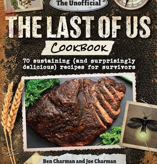 Unofficial the Last of Us Cookbook: 70 Sustaining (and Surprisingly Delicious) Recipes for Survivors, The Hot on Sale