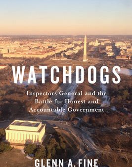 Watchdogs: Inspectors General and the Battle for Honest and Accountable Government Cheap