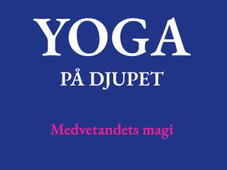 Yoga på djupet : medvetandets magi Cheap