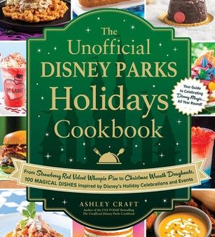 Unofficial Disney Parks Holidays Cookbook: From Strawberry Red Velvet Whoopie Pies to Christmas Wreath Doughnuts, 100 Magical Dishes Inspired by D, The Fashion