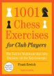 1001 Chess Exercises for Club Players: The Tactics Workbook That Also Explains All Key Concepts Online