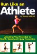 Run Like An Athlete: Unlocking Your Potential For Health, Speed And Injury Prevention For Cheap