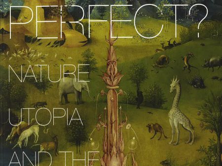 Earth Perfect? Nature Utopia And The Garden Discount