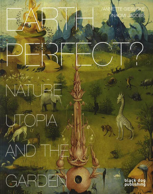 Earth Perfect? Nature Utopia And The Garden Discount