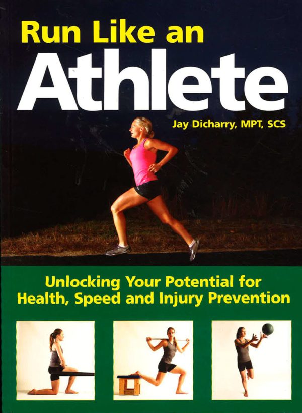 Run Like An Athlete: Unlocking Your Potential For Health, Speed And Injury Prevention For Cheap