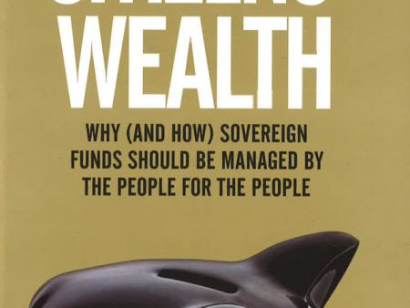 Citizens  Wealth: Why (And How) Sovereign Funds Should Be Managed By The People For The People For Sale